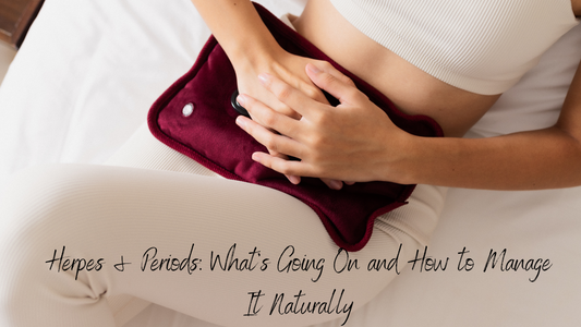 Herpes & Periods: What’s Going On and How to Manage It Naturally