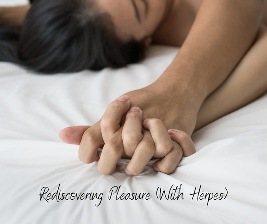 Rediscovering Pleasure (With Herpes)