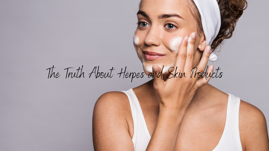 The Truth About Herpes and Skin Products