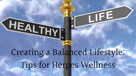 Creating a Balanced Lifestyle: Tips for Herpes Wellness