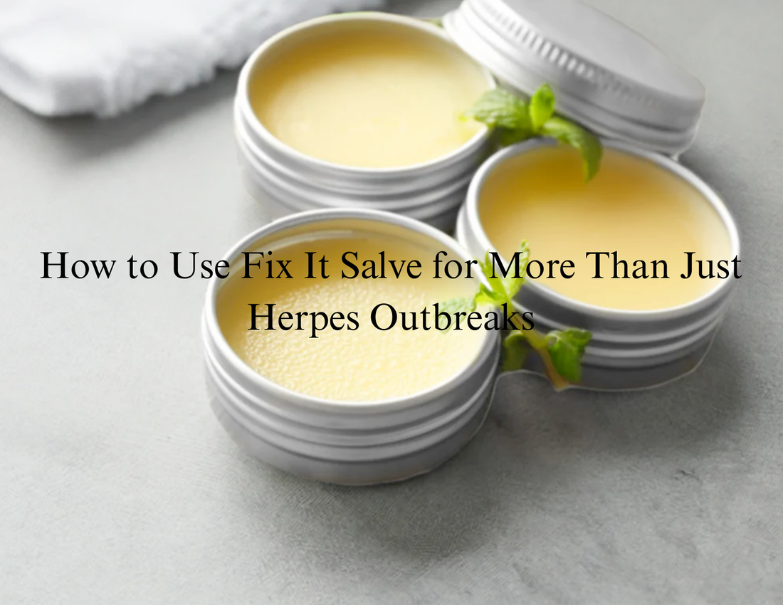How to Use Fix It Salve for More Than Just Herpes Outbreaks