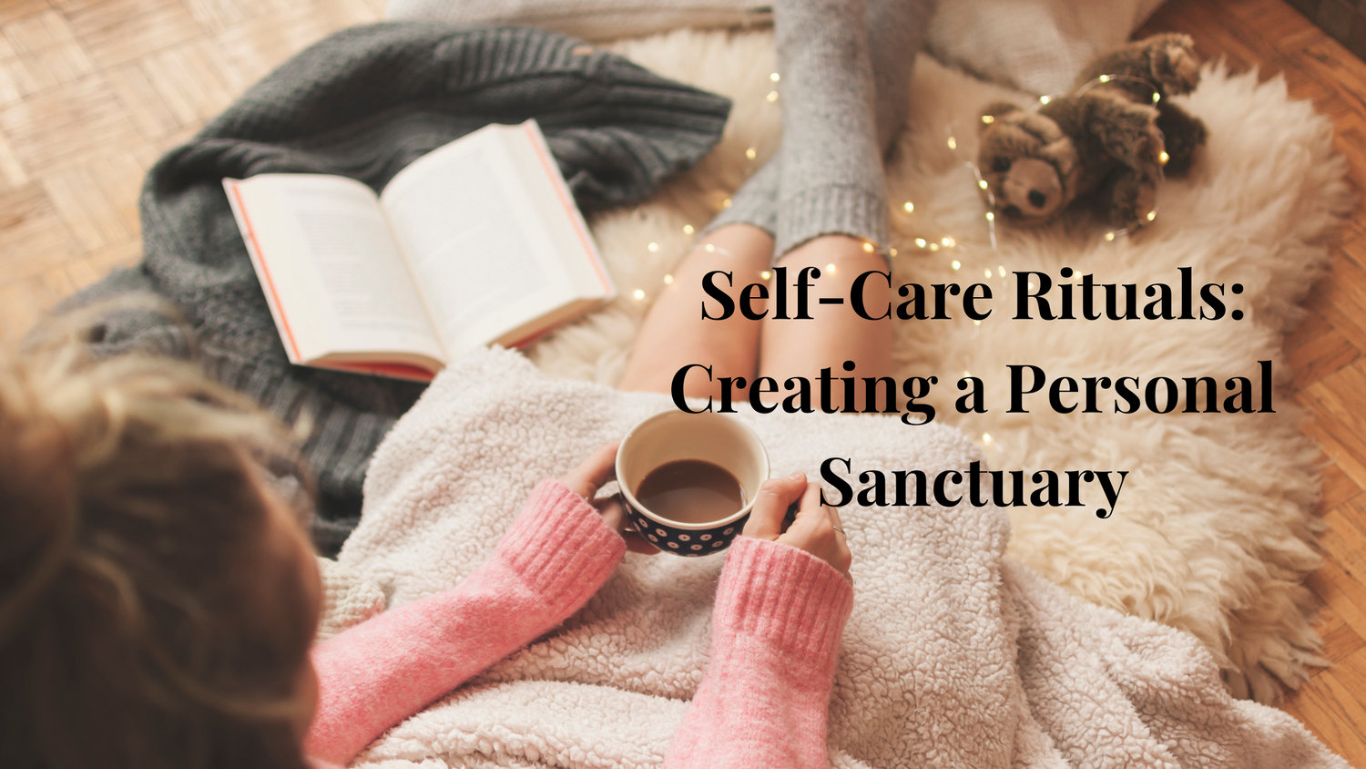 Self-Care Rituals: Creating a Personal Sanctuary – Secret Society Wellness