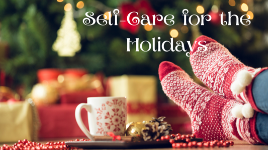 Self-Care for the Holidays: Managing Stress and Maintaining Wellness