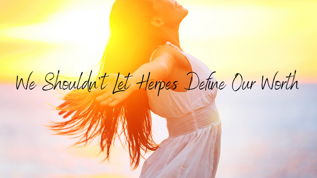 We Shouldn't Let Herpes Define Our Worth