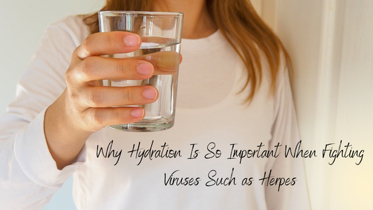 Why Hydration Is So Important When Fighting Viruses Such as Herpes
